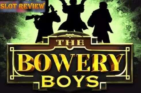 The Bowery Boys Slot Review